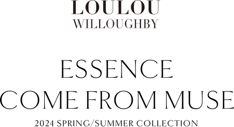 LOULOU WILLOUGHBY 2024 SPRING ＆ SUMMER COLLECTION