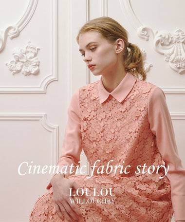 【LOULOU WILLOUGHBY】Cinematic fabric story